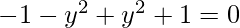 -1-y^2 + y^2 + 1 = 0