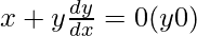 x+y\frac{dy}{dx}=0(y≠0)