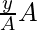 \frac{y}{A}A