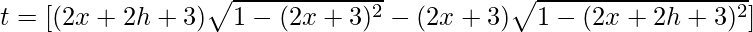 t=[(2x+2h+3)\sqrt{1-(2x+3)^2}-(2x+3)\sqrt{1-(2x+2h+3)^2}]