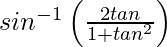 sin^{-1}\left(\frac{2tanθ}{1+tan^2θ}\right)