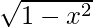 \sqrt{1-x^2}