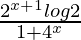 \frac{2^{x+1}log2}{1+4^x}