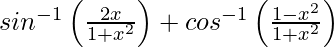 sin^{-1}\left(\frac{2x}{1+x^2}\right)+cos^{-1}\left(\frac{1-x^2}{1+x^2}\right)