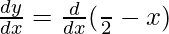 \frac{dy}{dx} = \frac{d}{dx}(\frac{π}{2}-x)