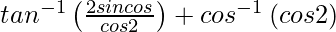 tan^{-1}\left(\frac{2sinθcosθ}{cos2θ}\right)+cos^{-1}\left(cos2θ\right)