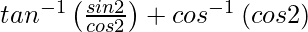 tan^{-1}\left(\frac{sin2θ}{cos2θ}\right)+cos^{-1}\left(cos2θ\right)