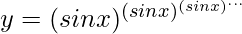 y=(sinx)^{(sinx)^{(sinx)^{...\infin}}}