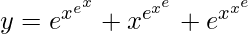 y=e^{x^{e^x}}+x^{e^{x^e}}+e^{x^{x^e}}