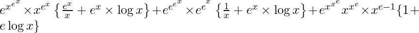 e^{x^{e^x}}\times x^{e^{x}}\left\{\frac{e^x}{x}+e^x\times \log x\right\}+e^{e^{e^x}}\times e^{e^{^x}}\left\{\frac{1}{x}+e^x\times \log x\right\}+e^{x^{x^e}}x^{x^{e}}\times x^{e-1}\{1+e\log x\}