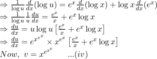 \Rightarrow\frac{1}{\log u}\frac{d}{dx}(\log u)=e^x\frac{d}{dx}(\log x)+\log x\frac{d}{dx}(e^x)\\ \Rightarrow\frac{1}{\log u}\frac{1}{u}\frac{du}{dx}=\frac{e^x}{x}+e^x\log x\\ \Rightarrow\frac{du}{dx}=u\log u\left[\frac{e^x}{x}+e^x\log x\right]\\ \Rightarrow\frac{du}{dx}=e^{x^{e^x}}\times x^{e^{x}}\left[\frac{e^x}{x}+e^x\log x\right]\\ Now,\ v=x^{e^{x^e}}\ \ \ \ \ ...(iv)