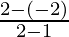 \frac{2-(-2)}{2-1} 