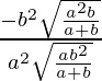 \frac{-b^2\sqrt{\frac{a^2b}{a+b}}}{a^2\sqrt{\frac{ab^2}{a+b}}}