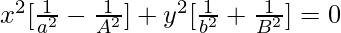 x^2[\frac{1}{a^2}-\frac{1}{A^2}]+y^2[\frac{1}{b^2}+\frac{1}{B^2}]=0