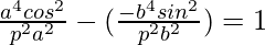 \frac{a^4cos^2α}{p^2a^2}-(\frac{-b^4sin^2α}{p^2b^2})=1