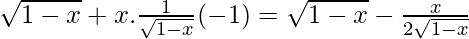 \sqrt{1- x}+ x.\frac{1}{\sqrt{1- x}}(-1)=\sqrt{1- x}-\frac{x}{2\sqrt{1- x}}