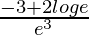 \frac{-3+2loge}{e^3}