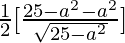 \frac{1}{2}[\frac{25-a^2-a^2}{\sqrt{25-a^2}}]