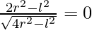 \frac{2r^2-l^2}{\sqrt{4r^2-l^2}} = 0