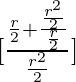 [\frac{\frac{r}{√2}+\frac{\frac{r^2}{2}}{\frac{r}{√2}}}{\frac{r^2}{2}}]       