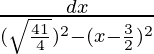 ∫\frac{dx}{(\sqrt{\frac{41}{4}})^2-(x-\frac{3}{2})^2}