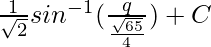 \frac{1}{\sqrt{2}}sin^{-1}(\frac{q}{\frac{\sqrt{65}}{4}})+C