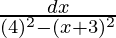 ∫\frac{dx}{(4)^2-(x+3)^2}