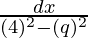 ∫\frac{dx}{(4)^2-(q)^2}