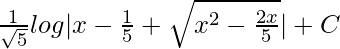 \frac{1}{\sqrt5}log|x-\frac{1}{5}+\sqrt{x^2-\frac{2x}{5}}|+C