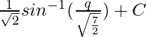 \frac{1}{\sqrt{2}}sin^{-1}(\frac{q}{\sqrt\frac{7}{2}})+C