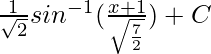 \frac{1}{\sqrt{2}}sin^{-1}(\frac{x+1}{\sqrt\frac{7}{2}})+C