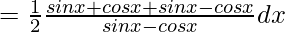 =\frac{1}{2}∫\frac{sinx+cosx+sinx-cosx}{sinx-cosx}dx