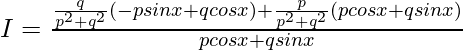 I=∫\frac{\frac{q}{p^2+q^2}(-psinx+qcosx)+\frac{p}{p^2+q^2}(pcosx+qsinx)}{pcosx+qsinx}    