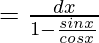 =∫\frac{dx}{1-\frac{sinx}{cosx}}