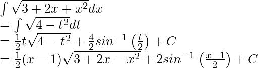 \int\sqrt{3+2x+x^2}dx\\=\int\sqrt{4-t^2}dt\\ =\frac{1}{2}t\sqrt{4-t^2}+\frac{4}{2}sin^{-1}\left(\frac{t}{2}\right)+C\\ =\frac{1}{2}(x-1)\sqrt{3+2x-x^2}+2sin^{-1}\left(\frac{x-1}{2}\right)+C