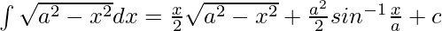 \int\sqrt{a^2-x^2}dx=\frac{x}{2}\sqrt{a^2-x^2}+\frac{a^2}{2}sin^{-1}\frac{x}{a}+c