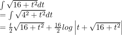 \int\sqrt{16+t^2}dt\\ =\int\sqrt{4^2+t^2}dt\\ =\frac{t}{2}\sqrt{16+t^2}+\frac{16}{2}log\left|t+\sqrt{16+t^2}\right|