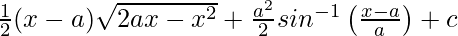 \frac{1}{2}(x-a)\sqrt{2ax-x^2}+\frac{a^2}{2}sin^{-1}\left(\frac{x-a}{a}\right)+c