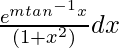 ∫\frac{e^{mtan^{-1}x}}{(1+x^2 )} dx 