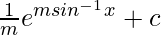 \frac{1}{m}e^{msin^{-1}x}+c