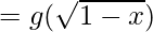 = g(\sqrt{1 - x})