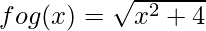 fog(x) = \sqrt{x^2 + 4}