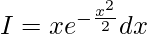 I=∫xe^{-\frac{x^2}{2}}dx