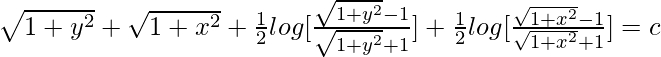 \sqrt{1+y^2}+\sqrt{1+x^2}+\frac{1}{2}log[\frac{\sqrt{1+y^2}-1}{\sqrt{1+y^2}+1}]+\frac{1}{2}log[\frac{\sqrt{1+x^2}-1}{\sqrt{1+x^2}+1}]=c     