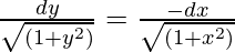 \frac{dy}{\sqrt{(1+y^2)}}=\frac{-dx}{\sqrt{(1+x^2)}}
