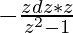 -∫\frac{zdz*z}{z^2-1}