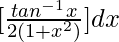 ∫[\frac{tan^{-1}x}{2(1+x^2)}]dx