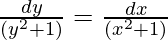 ∫\frac{dy}{(y^2+1)}=\frac{∫dx}{(x^2+1)}