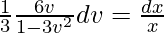 \frac{1}{3}∫\frac{6v}{1-3v^2}dv=∫\frac{dx}{x}