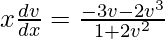 x\frac{dv}{dx}=\frac{-3v-2v^3}{1+2v^2}